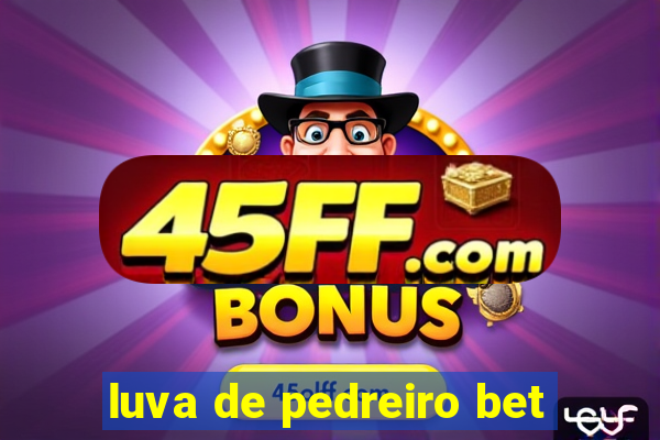 luva de pedreiro bet
